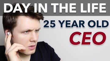 A Day In The Life Of A 25 Year Old CEO