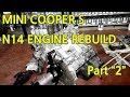 R56 MINI COOPER S N14 ENGINE REBUILD PART 2