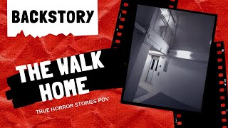 True Horror Stories POV - The Walk Home (Backstory)