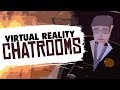 VIRTUAL REALITY CHATROOMS