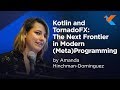 KotlinConf 2018 - Kotlin and TornadoFX: The Next Frontier in Modern (Meta)Programming by Amanda