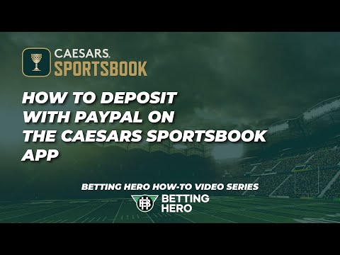 How To Deposit with PayPal on The Caesars Sportsbook App