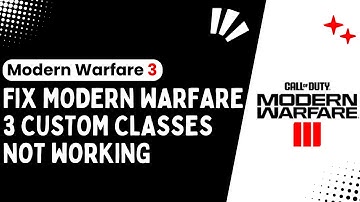 How To Fix Modern Warfare 3 Custom Classes Not Working - Solve ( Latest Solution ) 2024