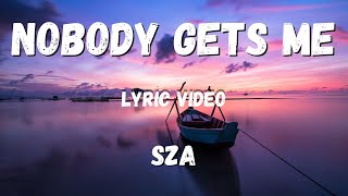 SZA -  Nobody Gets Me (lyric Video)