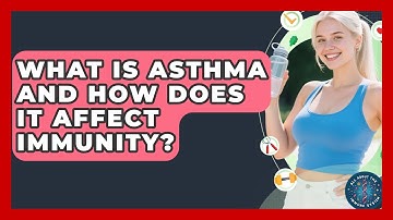 What Is Asthma And How Does It Affect Immunity? - All About the Immune System