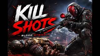 KILL SHOTS | BLOOD STRIKE