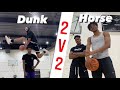 2v2 Horse DUNKS ONLY with 5'6 Anthony Height