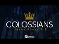 Colossians jesus above all christ the conquering king