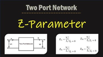 Z−Parameters (or) Impedance Parameters || Two-Port Network