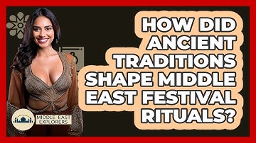 How Did Ancient Traditions Shape Middle East Festival Rituals? - Middle East Explorers
