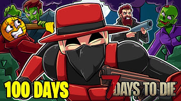 We Spent 100 DAYS In 7 Days to Die!