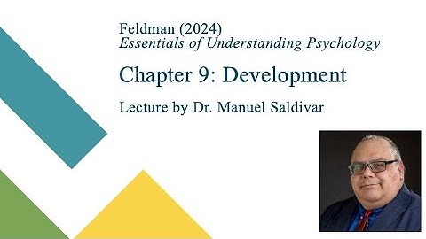 Feldman Ch 9 - Human Development [] Saldivar [] UTRGV