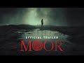 The moor  trailer  in select cinemas 14 june  on digital 1 july