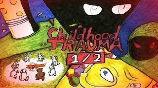 Childhood Trauma - Part 1\/2