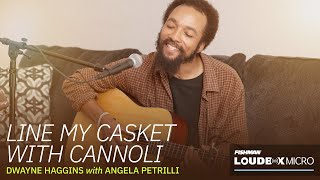 Line My Casket With Cannoli - Dwayne Haggins | Loudbox Micro Demo