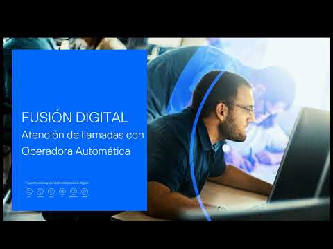 Portal Fusión Digital: Atención de llamadas con Operadora Automática