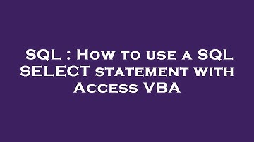 SQL : How to use a SQL SELECT statement with Access VBA