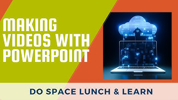 Lunch & Learn: Making Videos with PowerPoint
