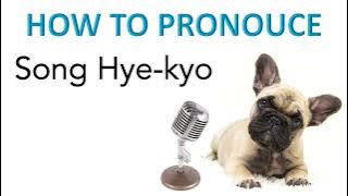 How to pronounce: Song Hye-kyo 송혜교 (actress)