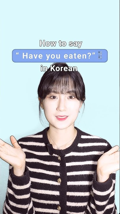 how-to-say-have-you-eaten-in-korean-koreanlanguage-youtube