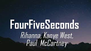 Rihanna - Four Five Seconds (Lyrics) ft. Kanye West & Paul McCartnery