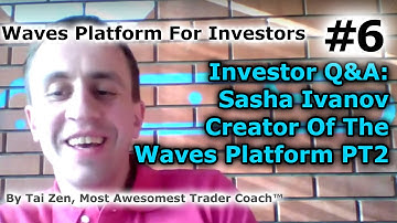 Waves Platform For Investors #6 - Investor Q&A With Sasha Ivanov, Creator Of The Waves Platform PT2