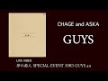 [LIVE] GUYS / CHAGE and ASKA / 夢の番人 SPECIAL EVENT 1993 GUYS