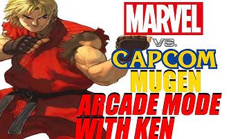Marvel vs Capcom Mugen: w/ Ken Arcade Mode