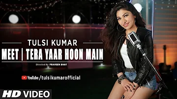 Meet Tera Yaar Hoon Main Tulsi Kumar Friendship Day Special 2018 Meet Tera Yaar Hoon Main Tulsi Kumar Friendship Day Special 2018