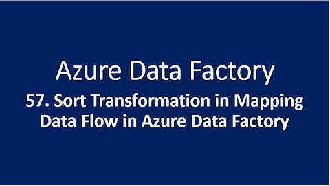 57. Sort Transformation in Mapping Data Flow in Azure Data Factory