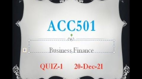 ACC501 Business Finance Quiz No 1 Solution
