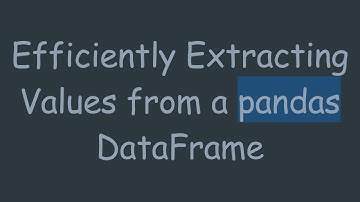 Efficiently Extracting Values from a pandas DataFrame