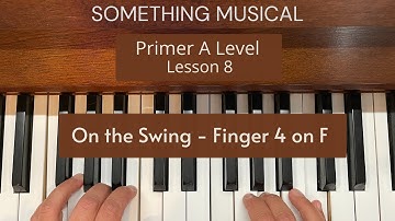 Bastien Primer A Level - Lesson 8 - On the Swing - finger 4 on F