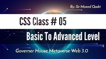 CSS Class No 5 by Sir Moeed Qadri | Governor House IT Course | Metaverse Web 3.0#css