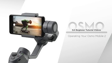 How to Operate DJI Osmo Mobile 2