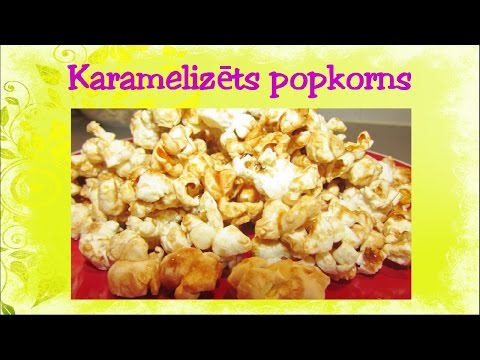 Karamelizēts pokorns. Kā pagatavot popkornu? Video recepte. 77. sērija