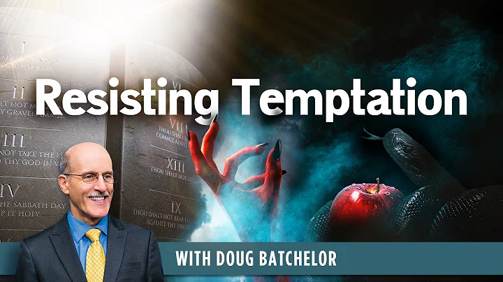 Resisting Temptation - Doug Batchelor