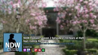 NDW Podcast Season 2 Episode 2: 10 Years at HeR Interactive feat. Calina Herman!