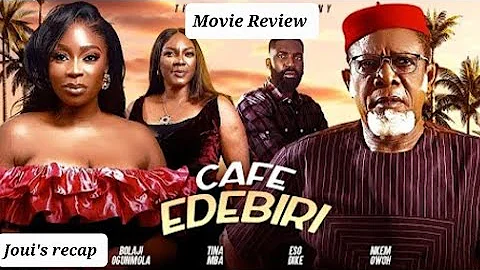 CAFE EDIBIRI REVIEW - NKEM OWOH BOLAJI OGUNMOLA ESO DIKE TINA MBA LATEST 2025 NIGERIAN MOVIE UPDATE 