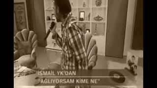 İsmail YK - Ağlıyorsam Kimene Resimi