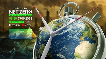 Hội thảo chuyển dịch xanh NET ZERO | VTV24