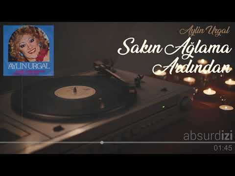 Sakın Ağlama Ardından - Aylin Urgal