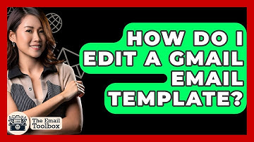 How Do I Edit A Gmail Email Template? - TheEmailToolbox.com