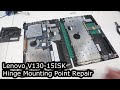 Lenovo V130-15ISK Hinge Mounting Point Repair - Palm rest Replacement