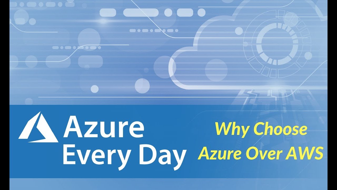 Why Choose Azure Over Aws Youtube