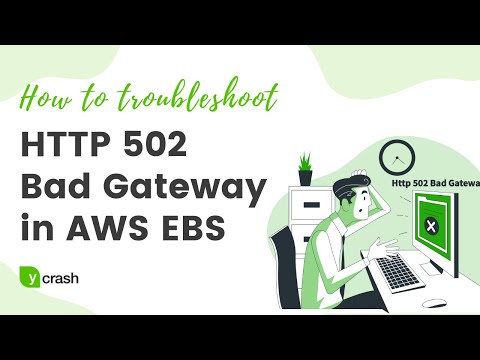 How to troubleshoot HTTP 502 bad gateway in AWS EBS?