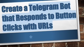 Create a Telegram Bot that Responds to Button Clicks with URLs