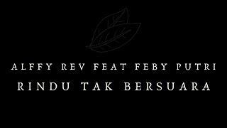 [LIRIK] Feby Putri feat Alffy Rev - Rindu Tak Bersuara