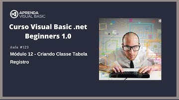 Curso Visual Basic .net Beginners 1.0 - Aula #123 - Criando Classe Tabela Registro
