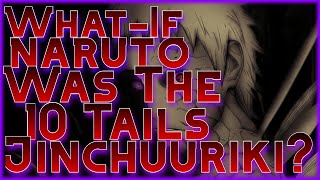 What If Naruto Was The 10 Tails Jinchuriki?!  Part-2